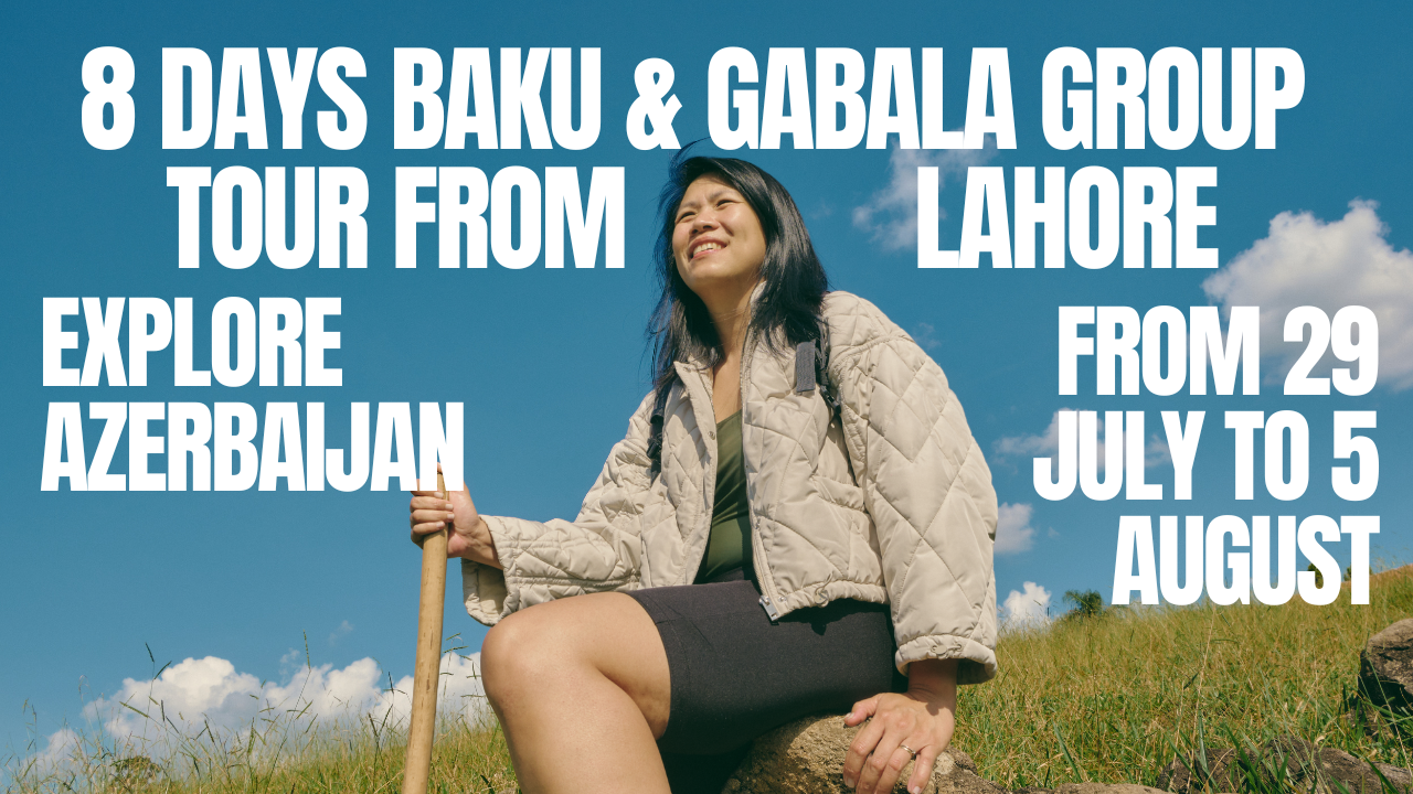 8 Days Baku & Gabala Group Tour from Lahore – Explore Azerbaijan from 29 July to 5 August