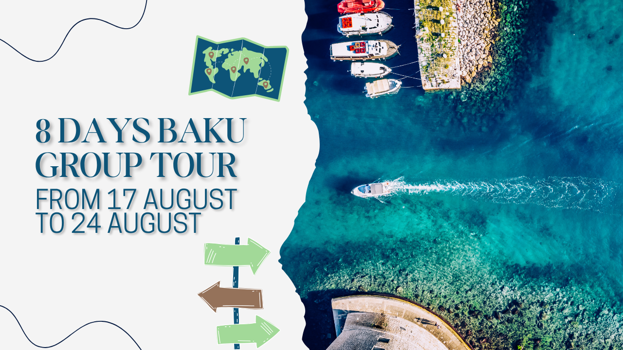 8 Days Baku Group Tour from 17 August to 24 August