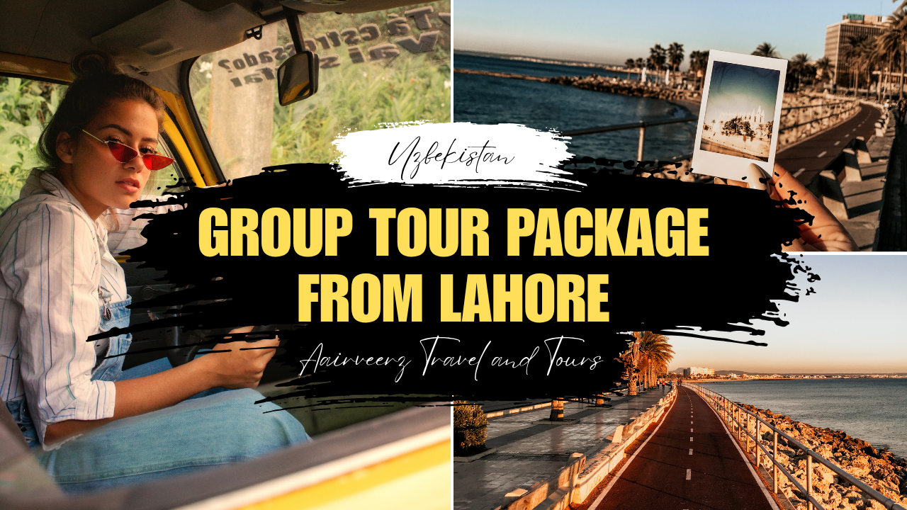 Uzbekistan Group Tour Package from Lahore – Aairveerz Travel and Tours